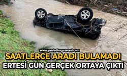 Saatlerce aradı, bulamadı; Ertesi gün gerçek ortaya çıktı