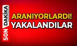 Aranıyorlardı: Yakalandılar
