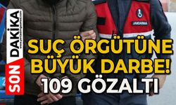 Suç örgütüne darbe: 109 gözaltı