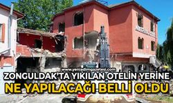 Zonguldak’ta yıkılan otelin yerine ne yapılacağı belli oldu