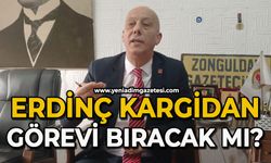 Erdinç Kargıdan görevi bırakacak mı?