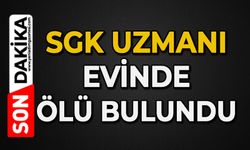 SGK Uzmanı evinde ölü bulundu