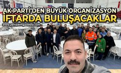 AK Parti'den büyük organizasyon: İftar programına buluşacaklar