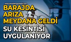 Barajda arıza meydana geldi: Su kesintisi uygulanıyor
