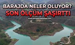 Barajda neler oluyor: Son ölçüm şaşırttı