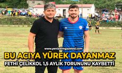 Bu acıya yürek dayanmaz: Fethi Çelikkol 1,5 aylık torununu kaybetti