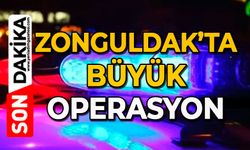 Zonguldak’ta büyük operasyon