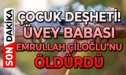 Çocuk dehşeti:  Üvey babasını Emrullah Çiloğlu'nu öldürdü