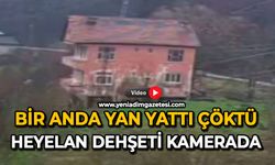 Bir anda yan yattı, çöktü: Heyelan dehşeti kamerada