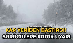 Kar yeniden bastırdı: Sürücülere kritik uyarı