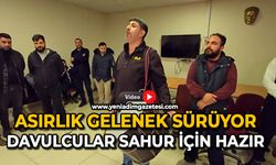 Asırlık gelenek sürüyor: Davulcular sahur için hazır