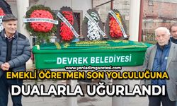 Emekli öğretmen son yolculuğuna dualarla uğurlandı