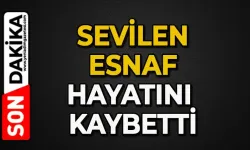Sevilen esnaf hayatını kaybetti