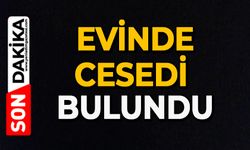 Evinde cesedi bulundu