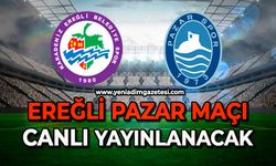 Ereğli Pazar maçı canlı yayınlanacak