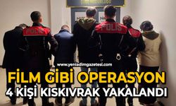 Film gibi operasyon: 4 kişi kıskıvrak yakalandı