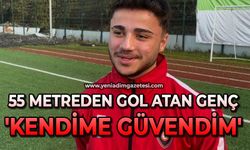 55 metreden gol atan 18 yaşındaki genç: 'Kendime güvendim'