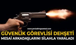 Güvenlik görevlisi dehşeti: Mesai arkadaşlarını silahla yaraladı