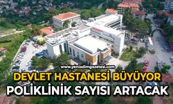 Devlet Hastanesi büyüyor: Poliklinik sayısı artacak