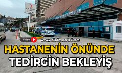 Hastanenin önünde tedirgin bekleyiş