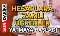 Hesaplara zamlı ücretler yatmaya başladı