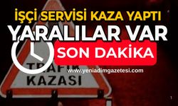 İşçi servisi kaza yaptı: Yaralılar var