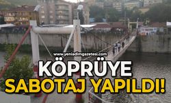 Köprüye sabotaj yapıldı