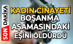Kadın cinayeti: Boşanma aşamasındaki eşini öldürdü