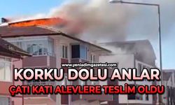 Korku dolu anlar: Çatı katı alevlere teslim oldu