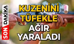 Kuzenini tüfekle ağır yaraladı
