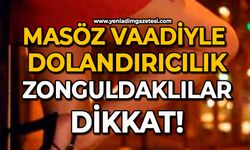 Masöz vaadiyle dolandırıcılık: Zonguldaklılar dikkat!