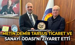 Metin Demir, Tarsus Ticaret ve Sanayi Odası’nı ziyaret etti