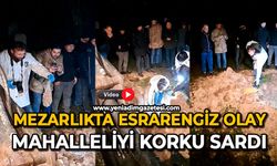 Mezarlıkta esrarengiz olay: Mahalleliyi korku sardı
