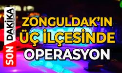 Zonguldak’ın üç ilçesinde operasyon