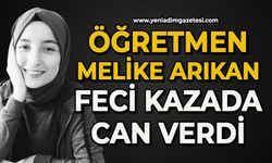 27 yaşındaki öğretmen Melike Arıkan feci kazada can verdi