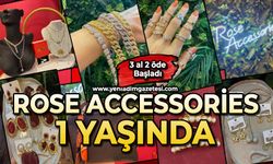 Rose accessories 1 yaşında: 3 al 2 öde başladı