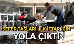 Sefer tasları, ilk iftar için yola çıktı