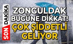 Zonguldak bugüne dikkat: Çok şiddetli geliyor
