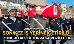 Son kez iş yerine getirildi, Zonguldak’ta toprağa verilecek