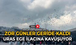Zor günler geride kaldı: Uras Ege ilacına kavuşuyor