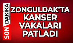 Zonguldak’ta kanser vakaları patladı