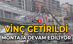 Vinç getirildi: Montaja devam ediliyor
