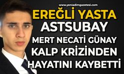 Ereğli yasta: 27 yaşındaki Astsubay Mert Necati Günay kalp krizinden hayatını