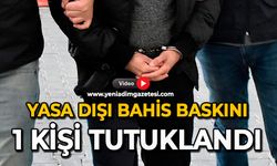 Yasa dışı bahis baskını: 1 kişi tutuklandı