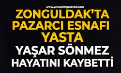 Zonguldak’ta pazarcı esnafı yasta: Yaşar Sönmez hayatını kaybetti