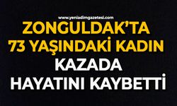 Zonguldak’ta 73 yaşındaki kadın kazada hayatını kaybetti