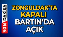 Zonguldak’ta kapalı Bartın’da açık
