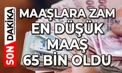 Maaşlara zam yapıldı: En düşük maaş 65 bin lira oldu