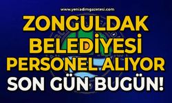 Zonguldak Belediyesi personel alıyor: Son gün bugün!