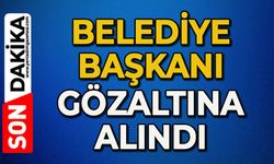 Belediye Başkanı gözaltına alındı